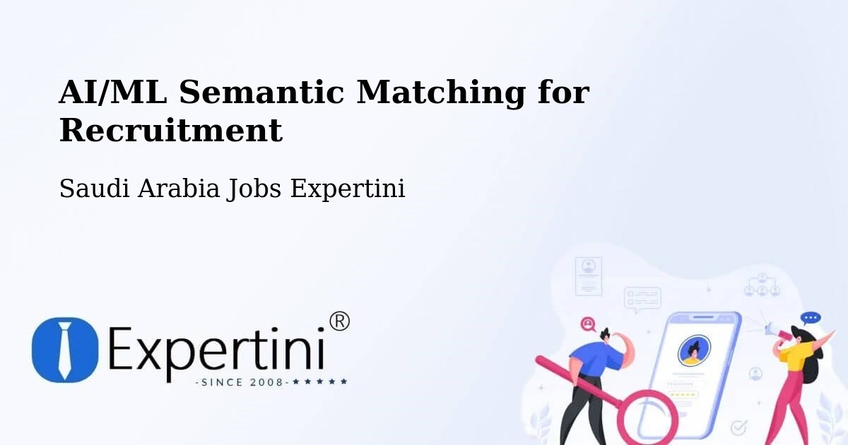 AI/ML Semantic Matching for Recruitment - Saudi Arabia Jobs Expertini