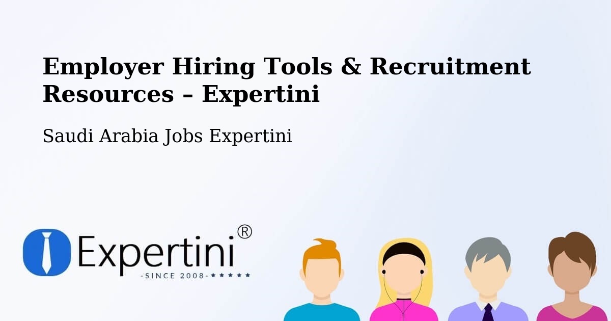 Employer Hiring Tools & Recruitment Resources – Riyadh - Riyadh, Saudi Arabia Jobs Expertini
