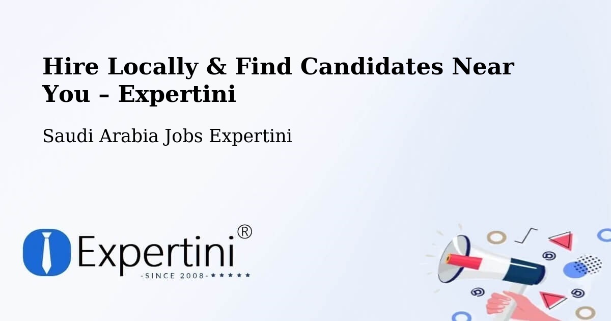 Hire Locally in Riyadh – Find Qualified Candidates Near You - Riyadh, Saudi Arabia Jobs Expertini