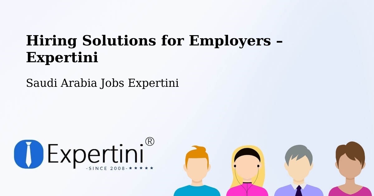 Hiring Solutions for Employers in Riyadh - Riyadh, Saudi Arabia Jobs Expertini