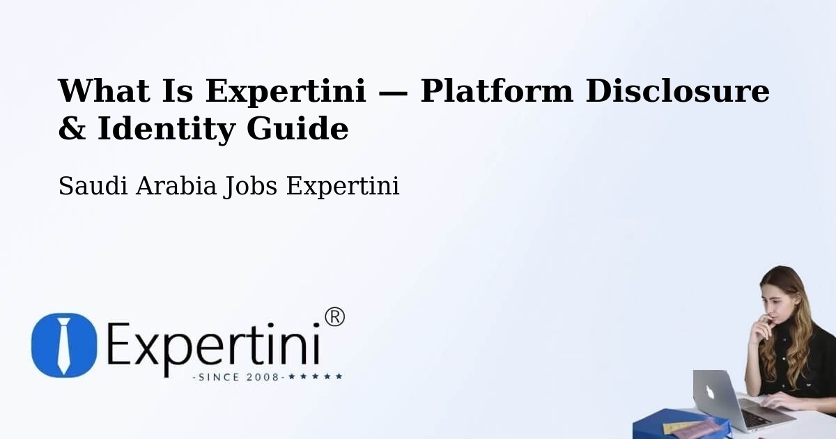 What Is Expertini — Platform Disclosure & Identity Guide – Riyadh